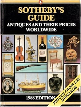 Sotheby's Guide: Antiques and Their Prices Worldwide
