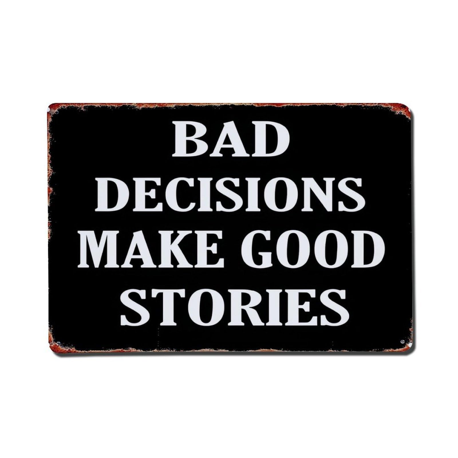 Bad Decisions Make Good Stories Metal Tin Sign Plaque