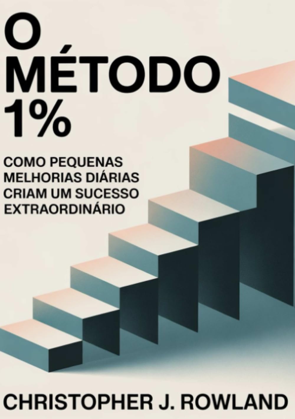 O método 1% (traduzido): Como pequenas melhorias diárias criam um sucesso extraordinário Melhorar 1% a cada dia parece quase nada.