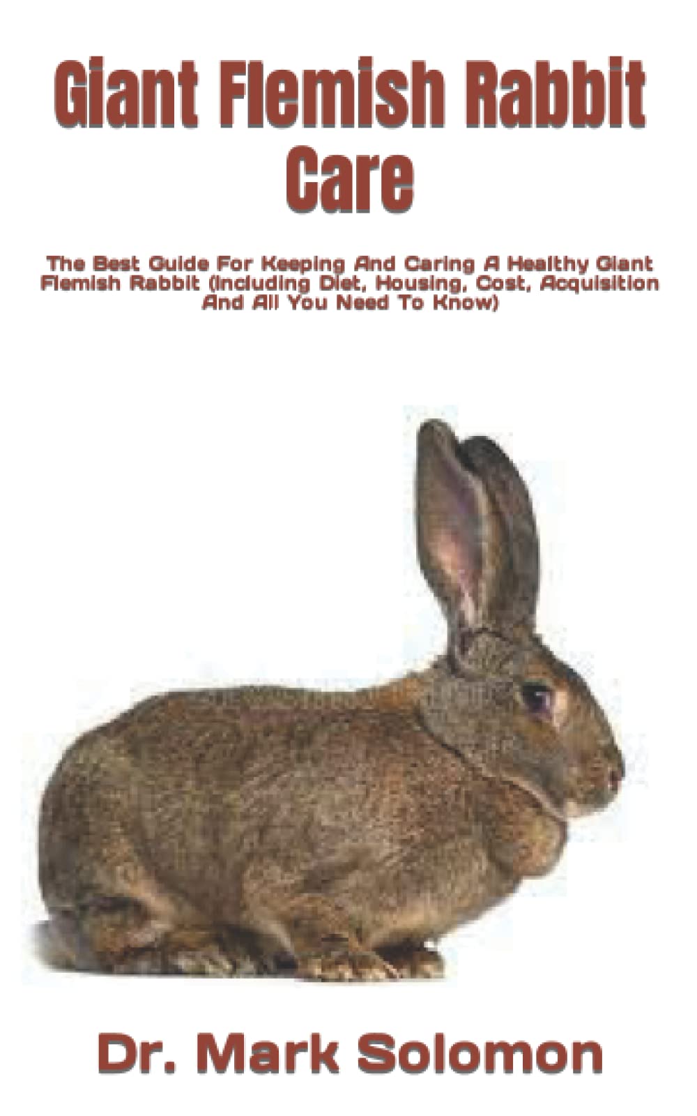Buy Giant Flemish Rabbit Care The Best Guide For Keeping And Caring A y Giant Flemish Rabbit