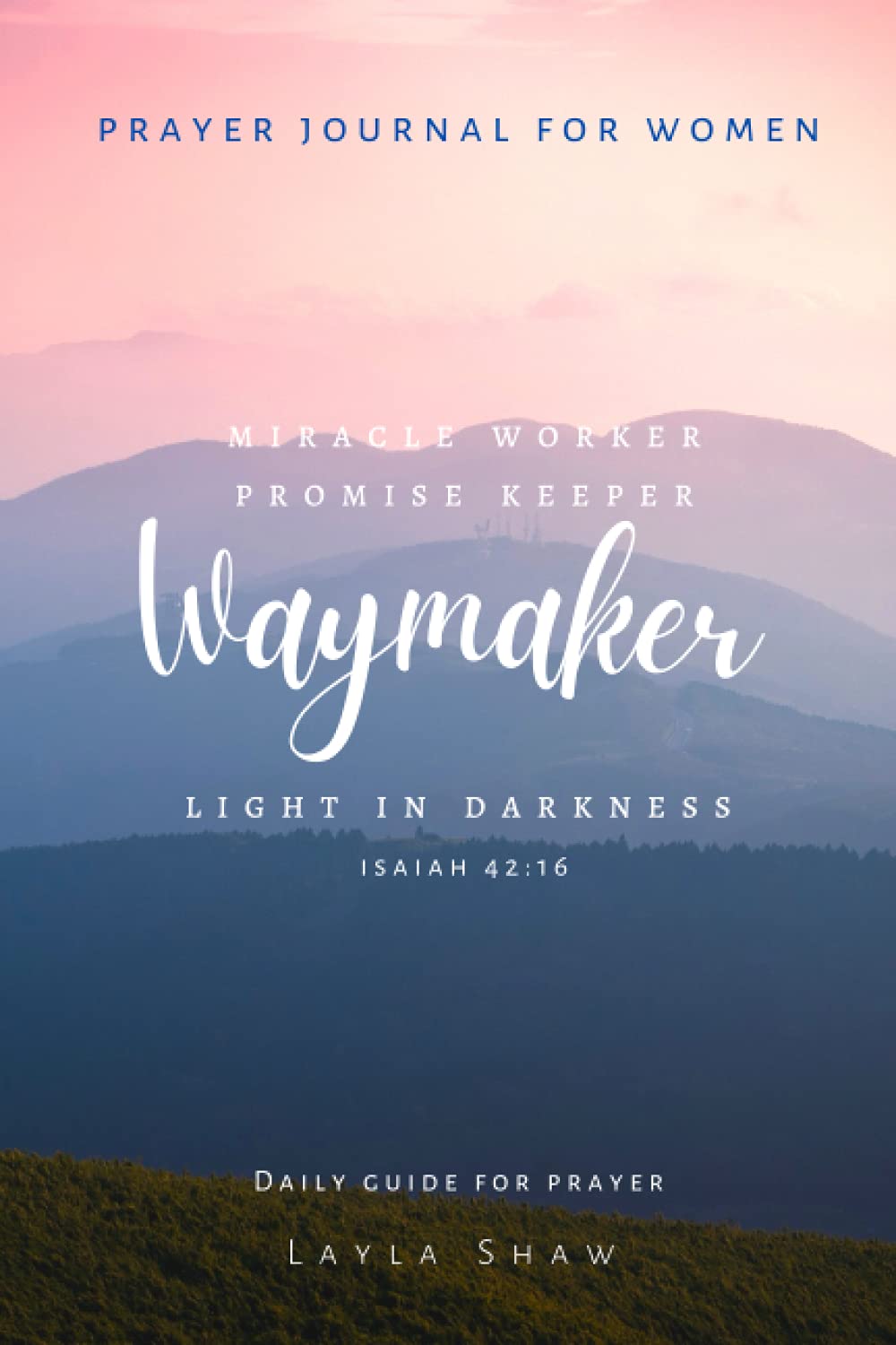 Miracle Worker Promise Keeper Waymaker Daily Guide For Prayer: Prayer Journal For Women Christian Gifts