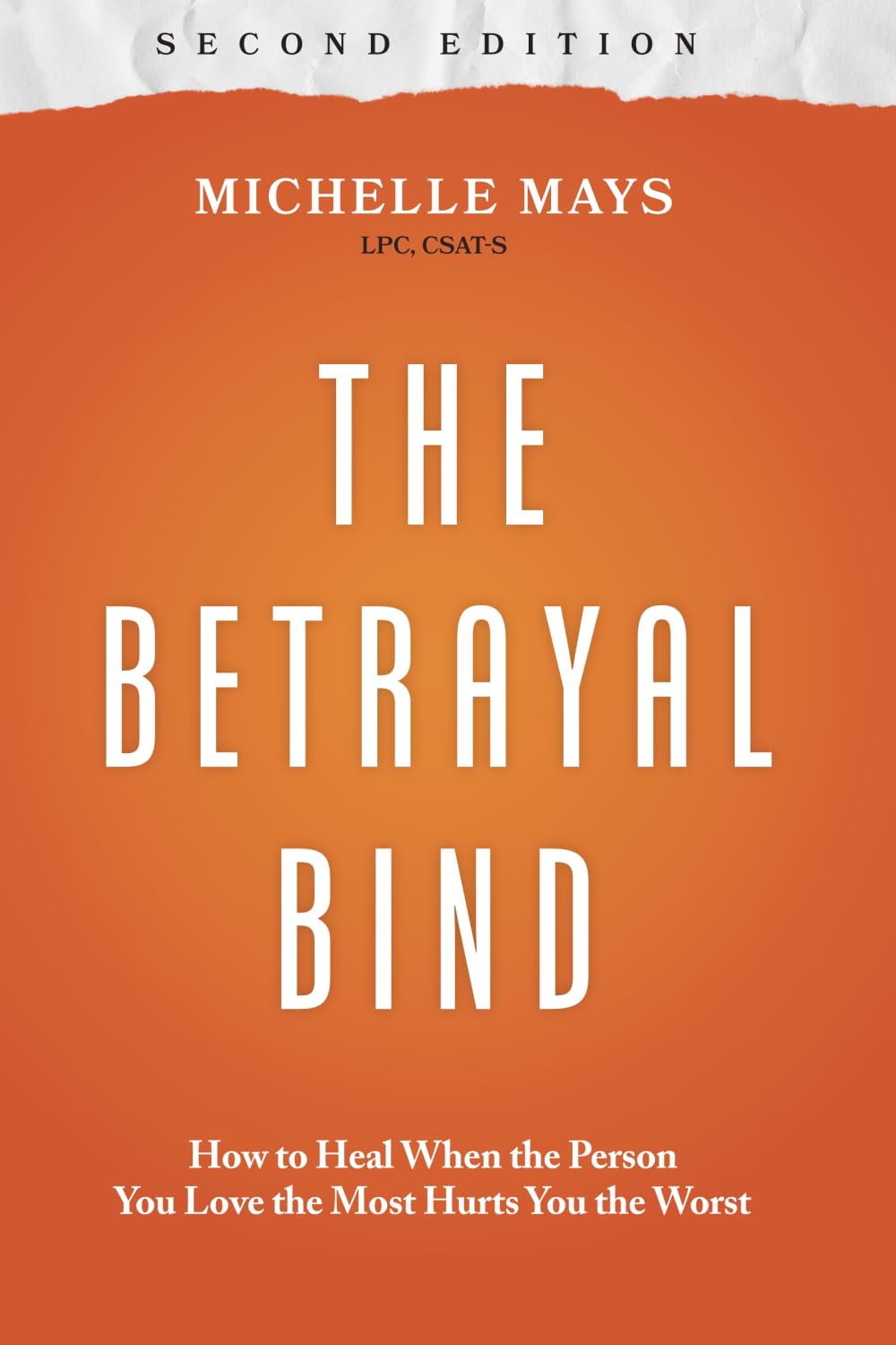 The Betrayal Bind: How to Heal When the Person You Love the Most Hurts You the
