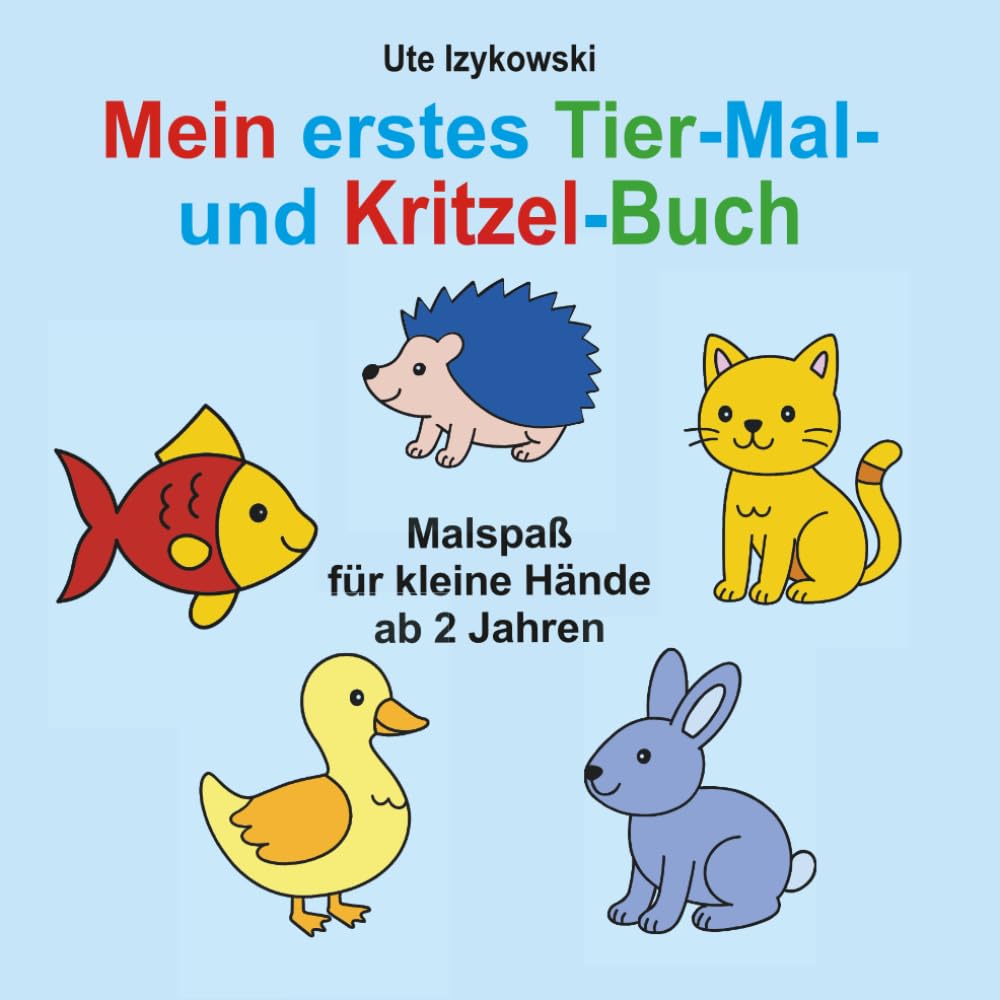 Mein erstel Tier - Mal - und Kritzelbuch: Malspaß für kleine Hände ab 2 Jahren