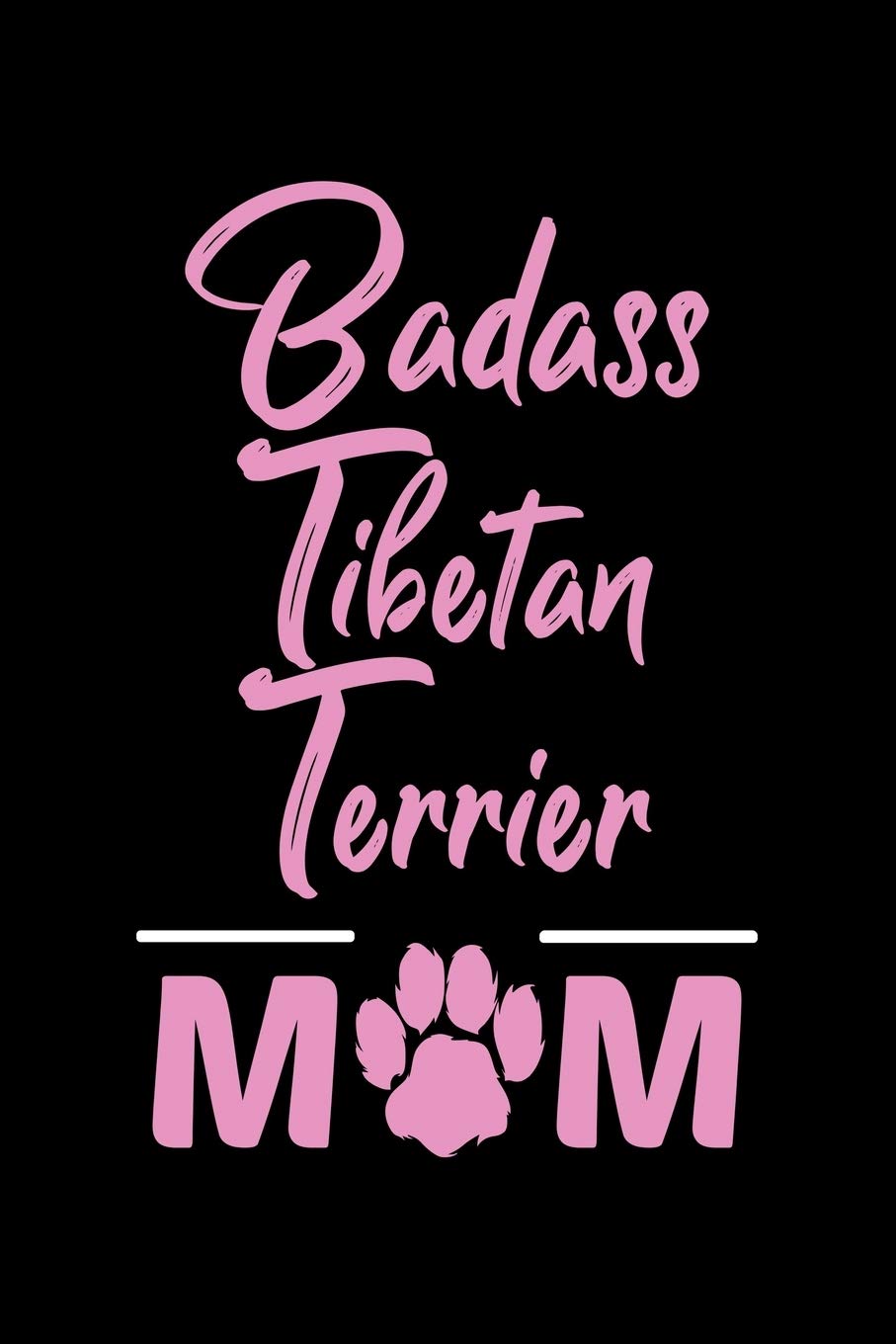 Badass Tibetan Terrier Mom: College Ruled, 110 Page Journal