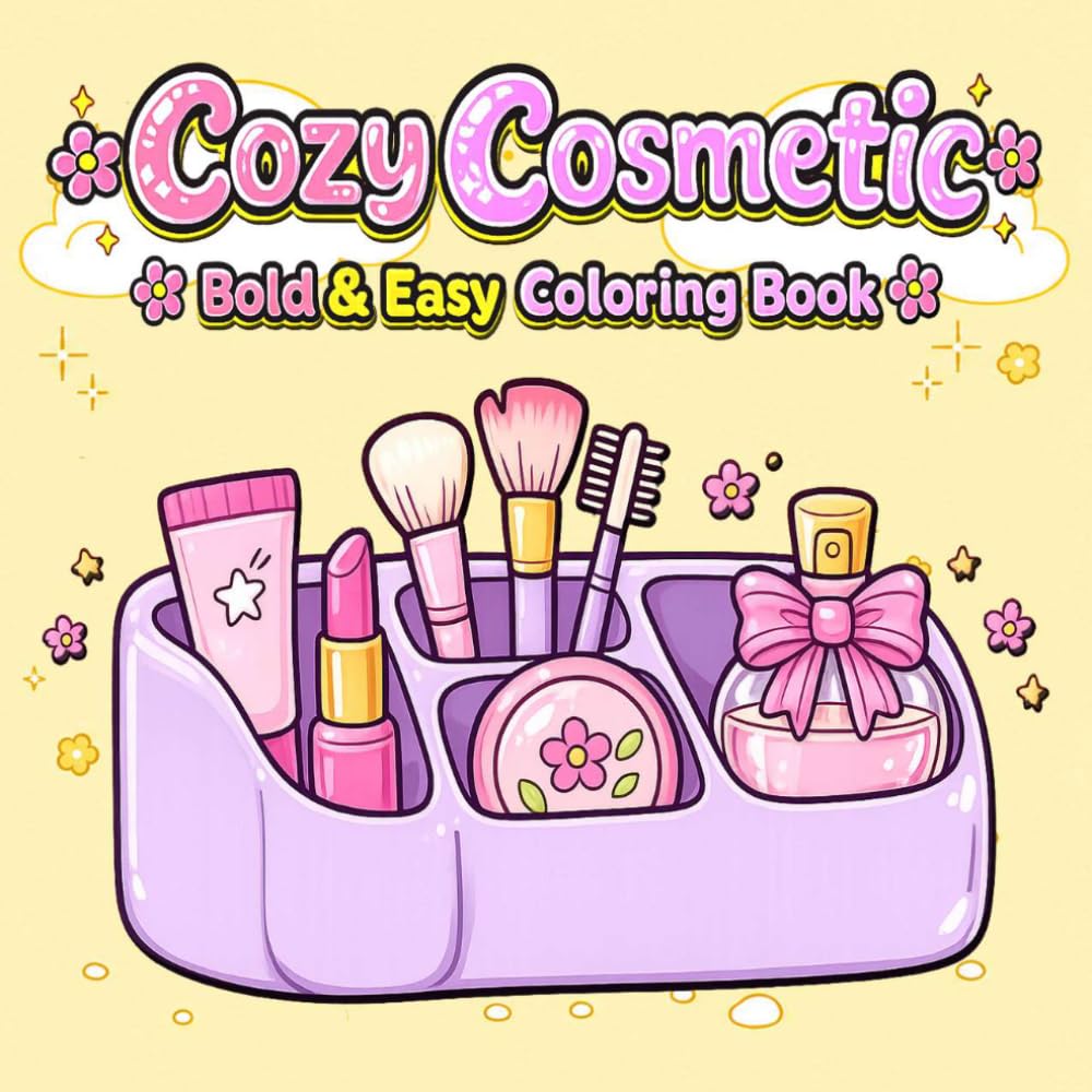 Cozy Cosmetic: Coloring Book for Adults and Kids, Bold and Easy, Simple and Big Designs for Relaxation Featuring Cosmetic Items, Makeup, and Skincare Products (Bold & Easy Coloring)