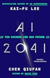 AI 2041: Ten Visions for Our Future