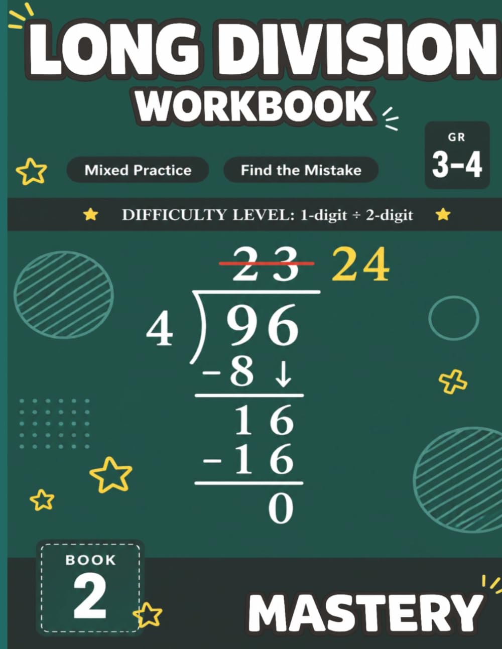 Long Division Workbook: Mastery, Grades 3-4: 1-Digit Divisor, 2-Digit Dividend | Mixed Practice and Find the Mistake | D.M.S.B. Method | Answer Key Included (Long Division Workbook Series)