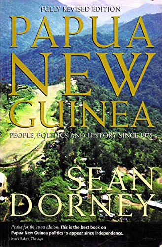 Papua New Guinea: People, politics and history since 1975: Dorney Sean