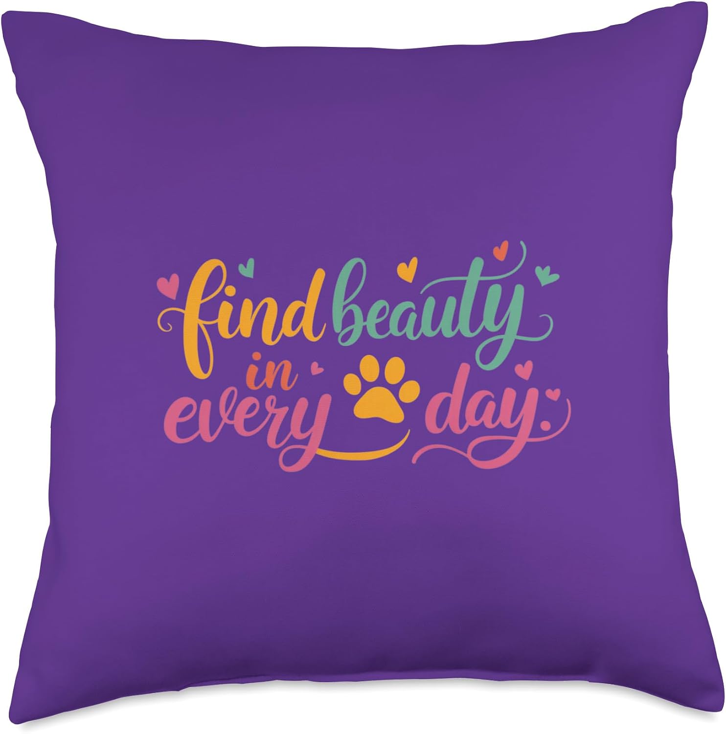 Find beauty in every day. Throw Pillow