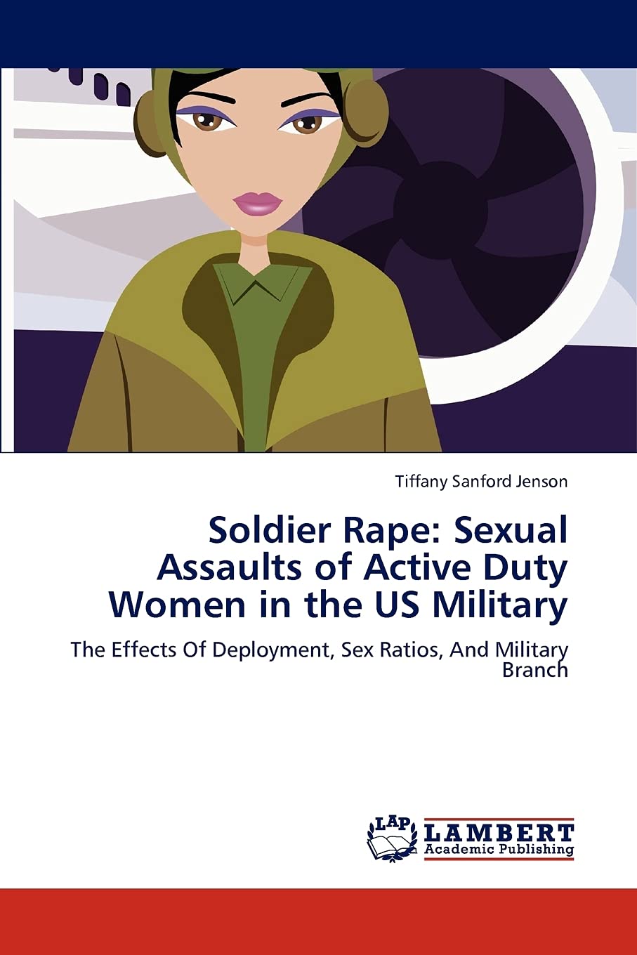 Soldier Rape: Sexual Assaults of Active Duty Women in the US Military ...