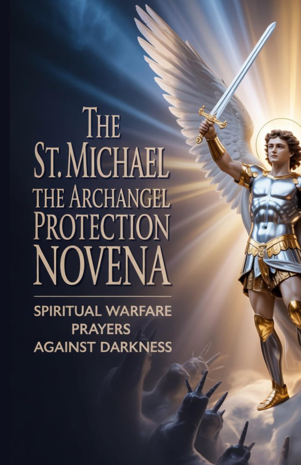The St Michael the Archangel Protection Novena: Spiritual Warfare Prayers Against Darkness