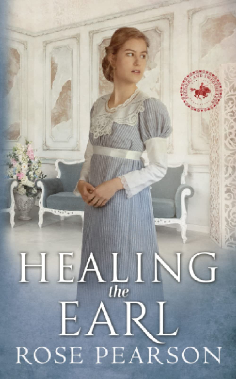 Healing the Earl: A Regency Romance (Soldiers and Sweethearts)