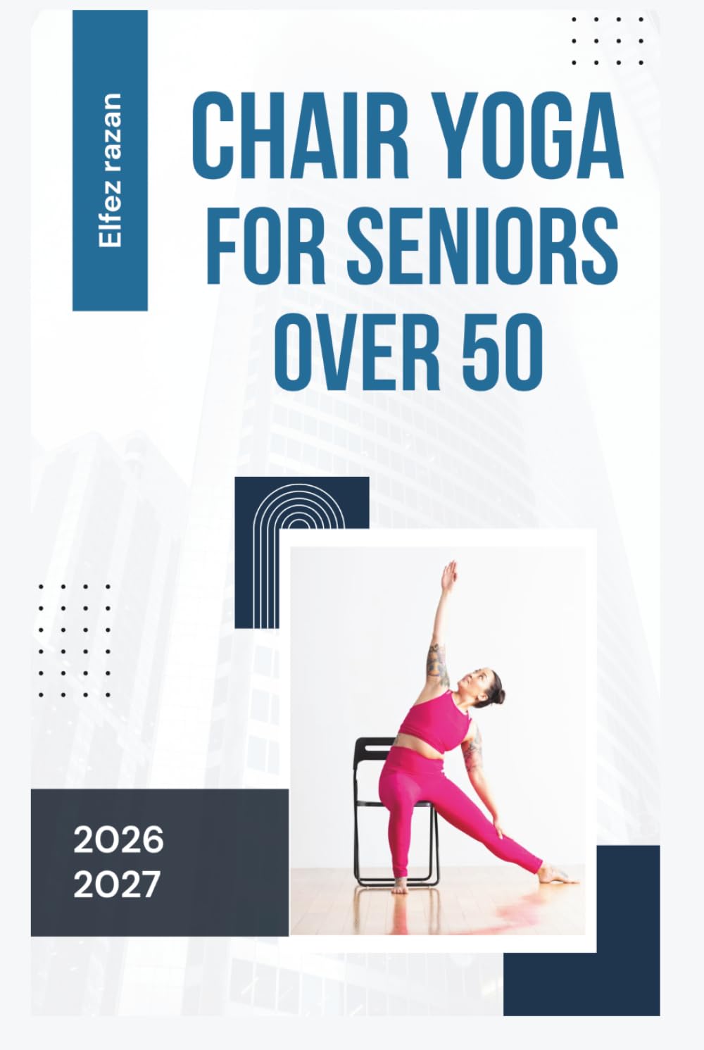 Chair Yoga for Seniors Over 50: Gentle Seated Exercises to Improve Balance, Relieve Lower Back Pain, and Regain Independence – No Falling Risk