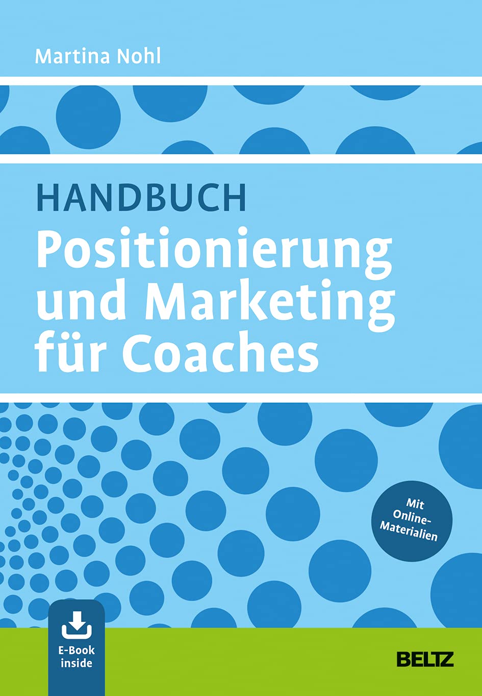Handbuch Positionierung und Marketing für Coaches: Mit E-Book inside und Online-Materialien