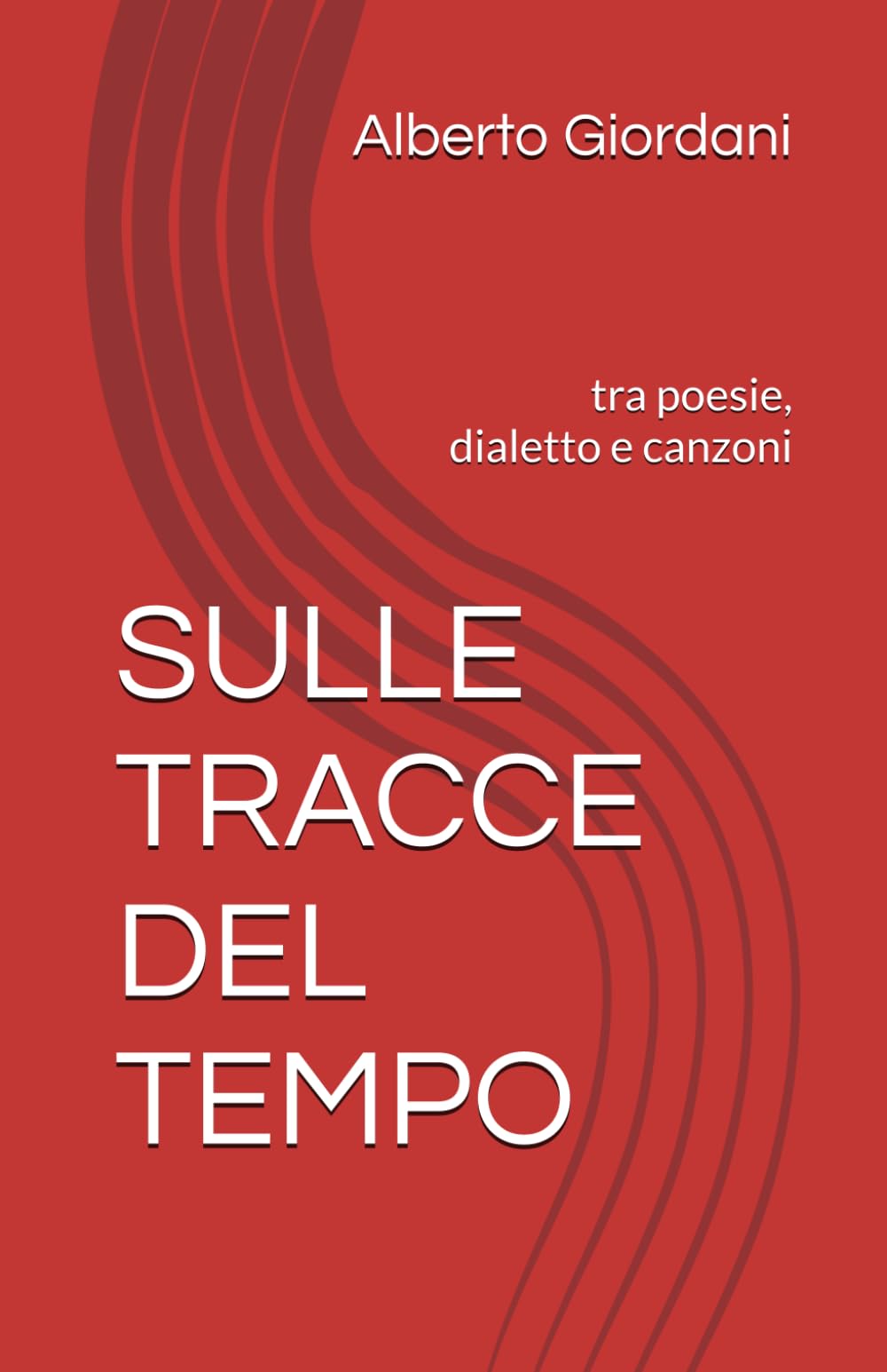 SULLE TRACCE DEL TEMPO: tra poesie, dialetto e canzoni