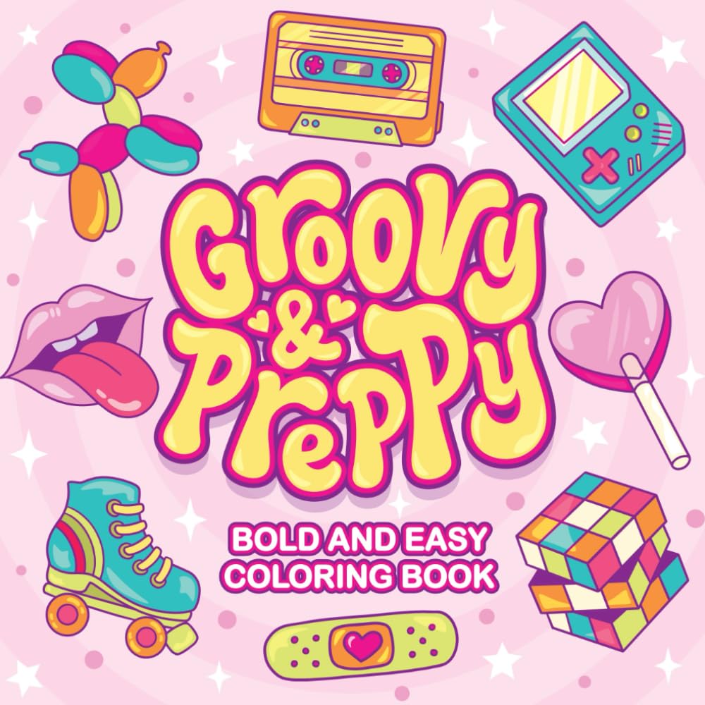 Groovy & Preppy Bold And Easy Coloring Book: 50 Cute Trendy Groovy Preppy Aesthetic Coloring for Teen and Tween Girls