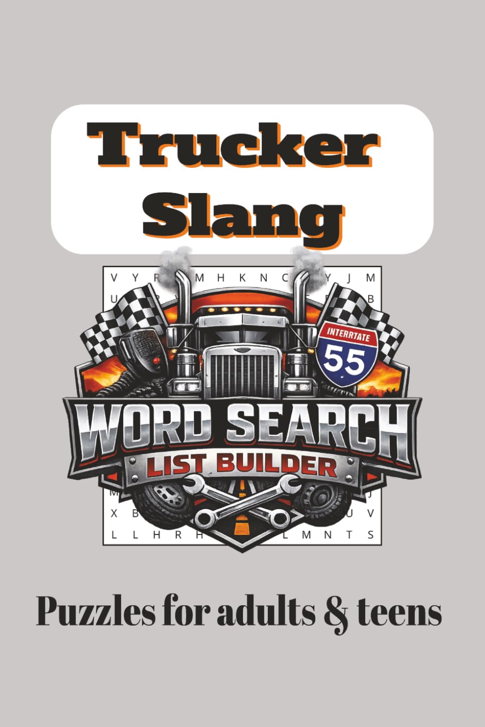 Trucker Slang Crossword Book: Truck Driver Slang Puzzles For Adults & Mature Teens