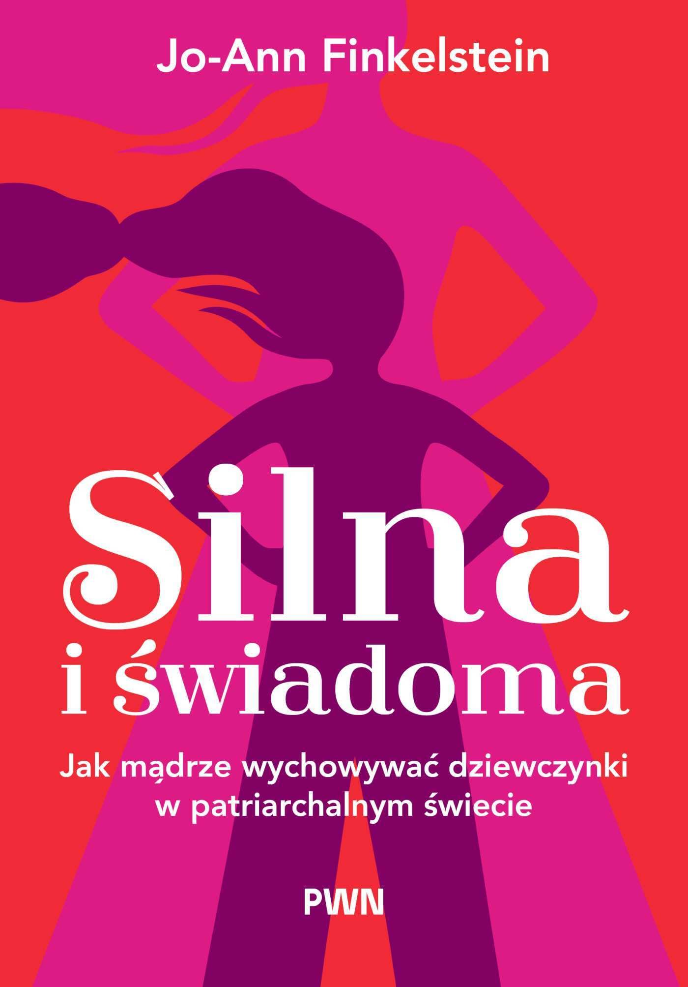 Silna i świadoma: Jak mądrze wychowywać dziewczynki w patriarchalnym świecie