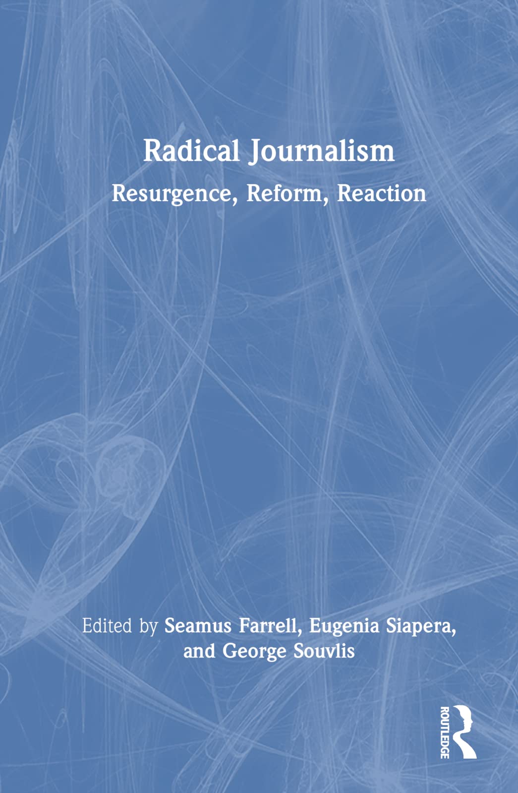 Radical Journalism: Resurgence, Reform, Reaction