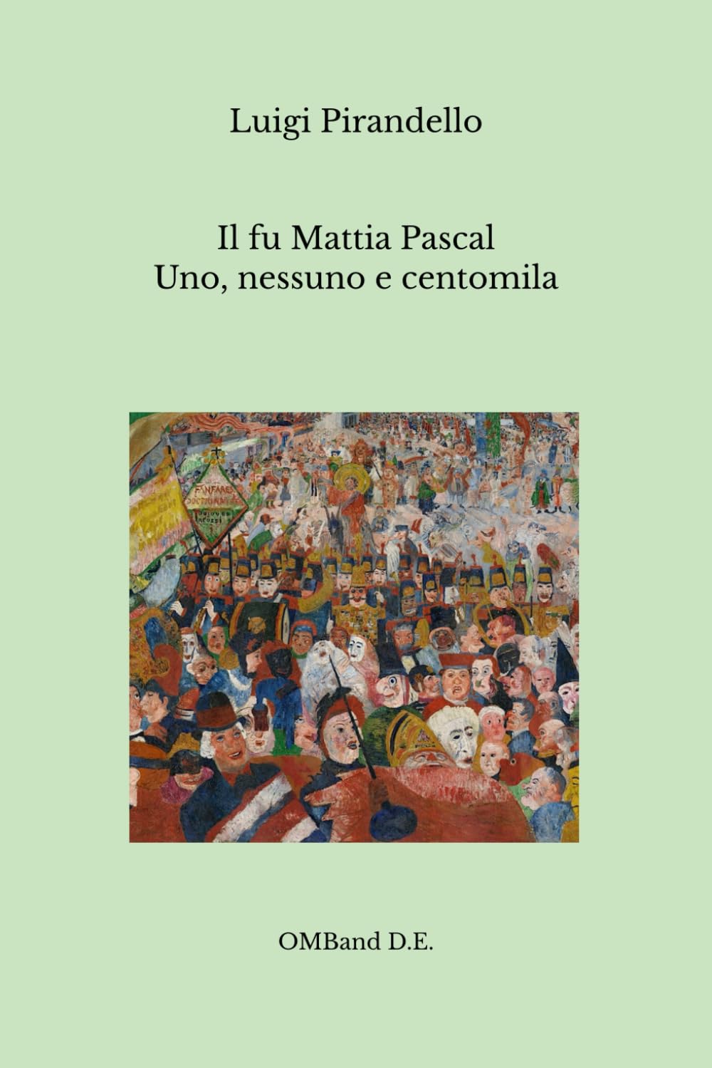 Il fu Mattia Pascal - Uno, nessuno e centomila: (I due principali romanzi di Pirandello in edizione integrale)