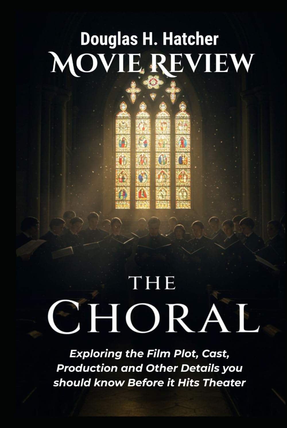 The Choral (Movie Review): Exploring the Film Plot, Cast, Production and Other Details you should know Before it Hits Theater (Amazing Film to Checkout 2025)