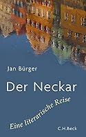 Der Neckar: Eine literarische Reise 3406646921 Book Cover