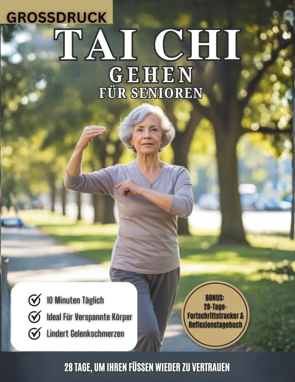 Tai-Chi-Gehen Für Senioren: Ein 28-Tage-Tai-Chi-Gehprogramm Für Besseres Gleichgewicht, Starke Gelenke Und Sturzprävention