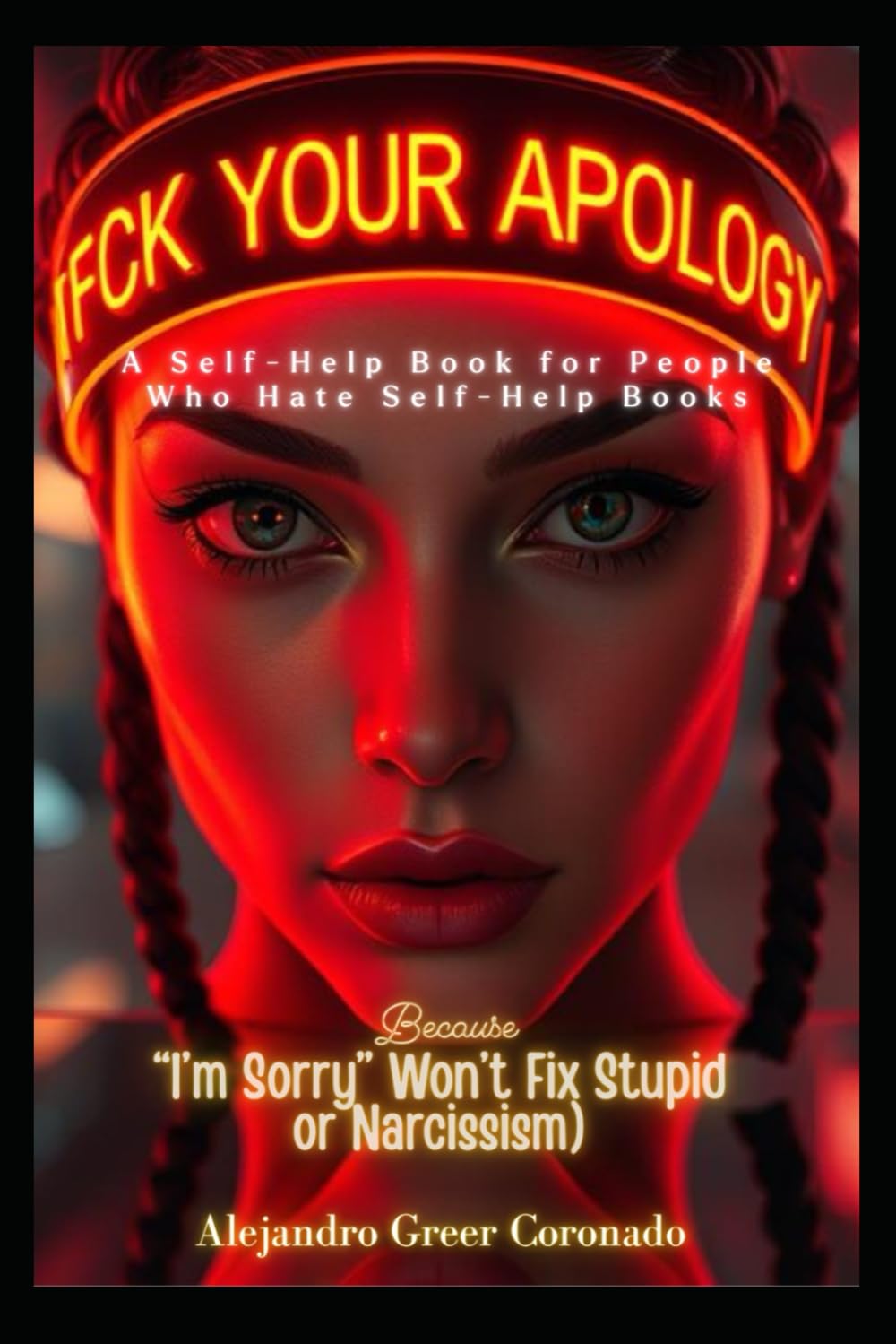 FUCK YOUR APOLOGY: Because “I’m Sorry” Won’t Fix Stupid Essential Edition