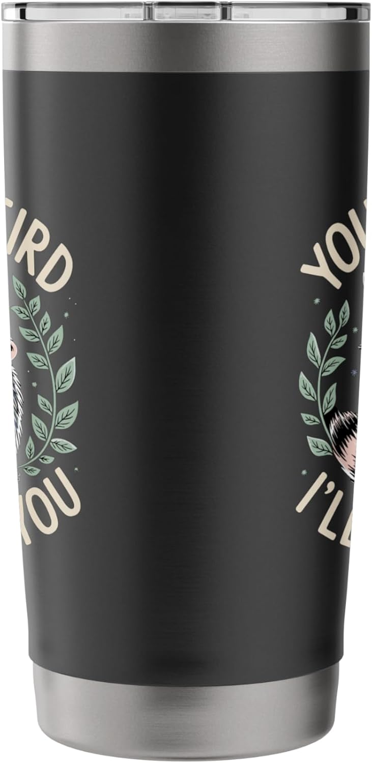 You're Weird I'll Keep You Raccoon Possum Stainless Steel Insulated Tumbler - Image 2