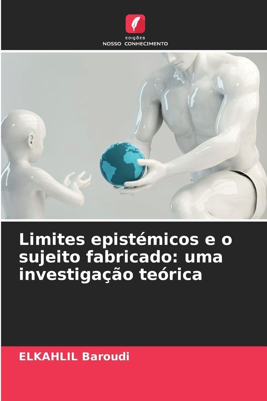 Limites epistémicos e o sujeito fabricado: uma investigação teórica
