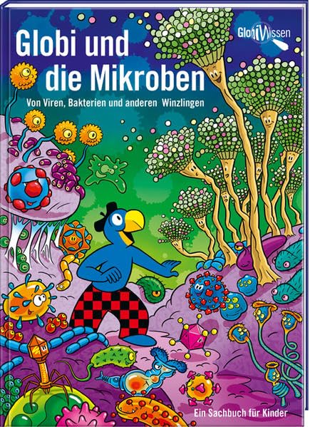 Globi und die Mikroben: Band 14 - Von Viren, Bakterien und anderen Winzlingen (Globi Wissen)