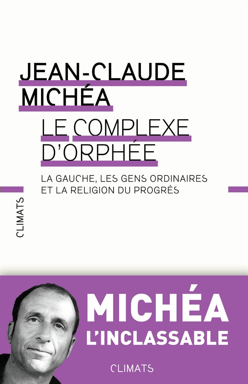 Le Complexe d'Orphée: La gauche, les gens ordinaires et la religion du progrès