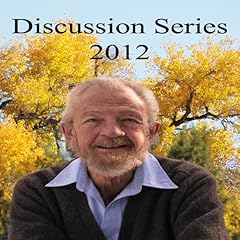 Discussion Series 2012 Audiobook By David R. Hawkins MD cover art