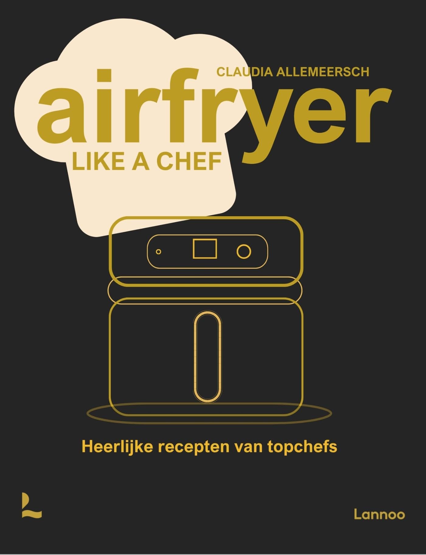 Airfryer like a chef: Heerlijke recepten van topchefs