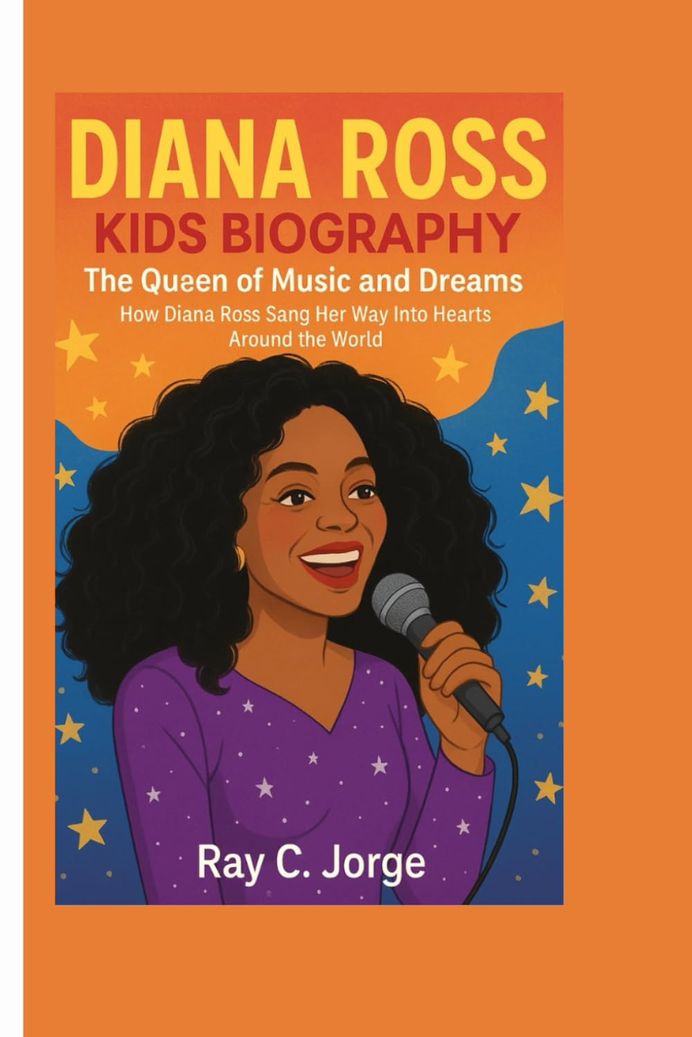 DIANA ROSS KIDS BIOGRAPHY: The Queen of Music and Dreams - How Diana Ross Sang Her Way Into Hearts Around the World.