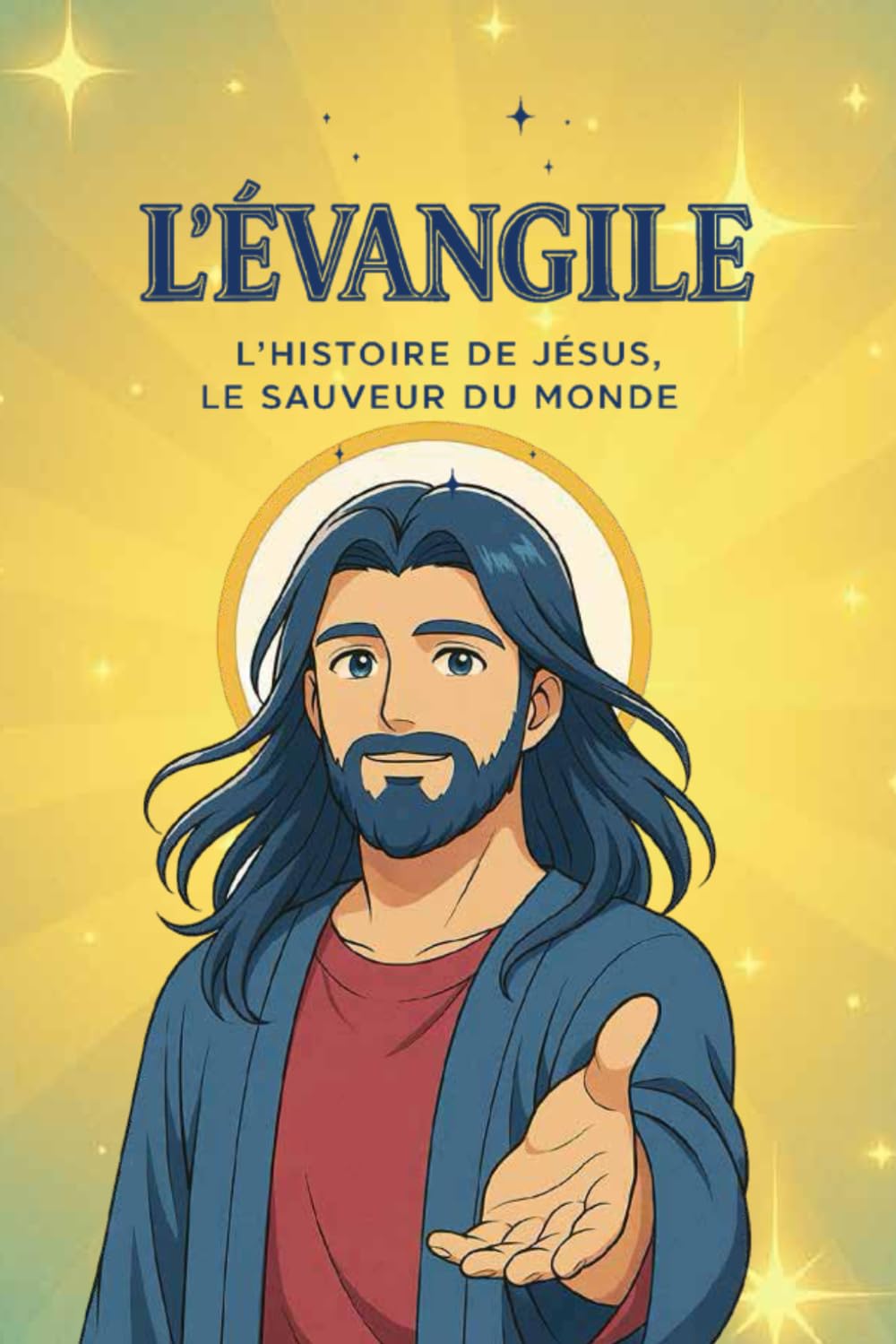 L'ÉVANGILE — L'HISTOIRE DE JÉSUS, LE SAUVEUR DU MONDE: Édition destinée aux jeunes et aux adultes