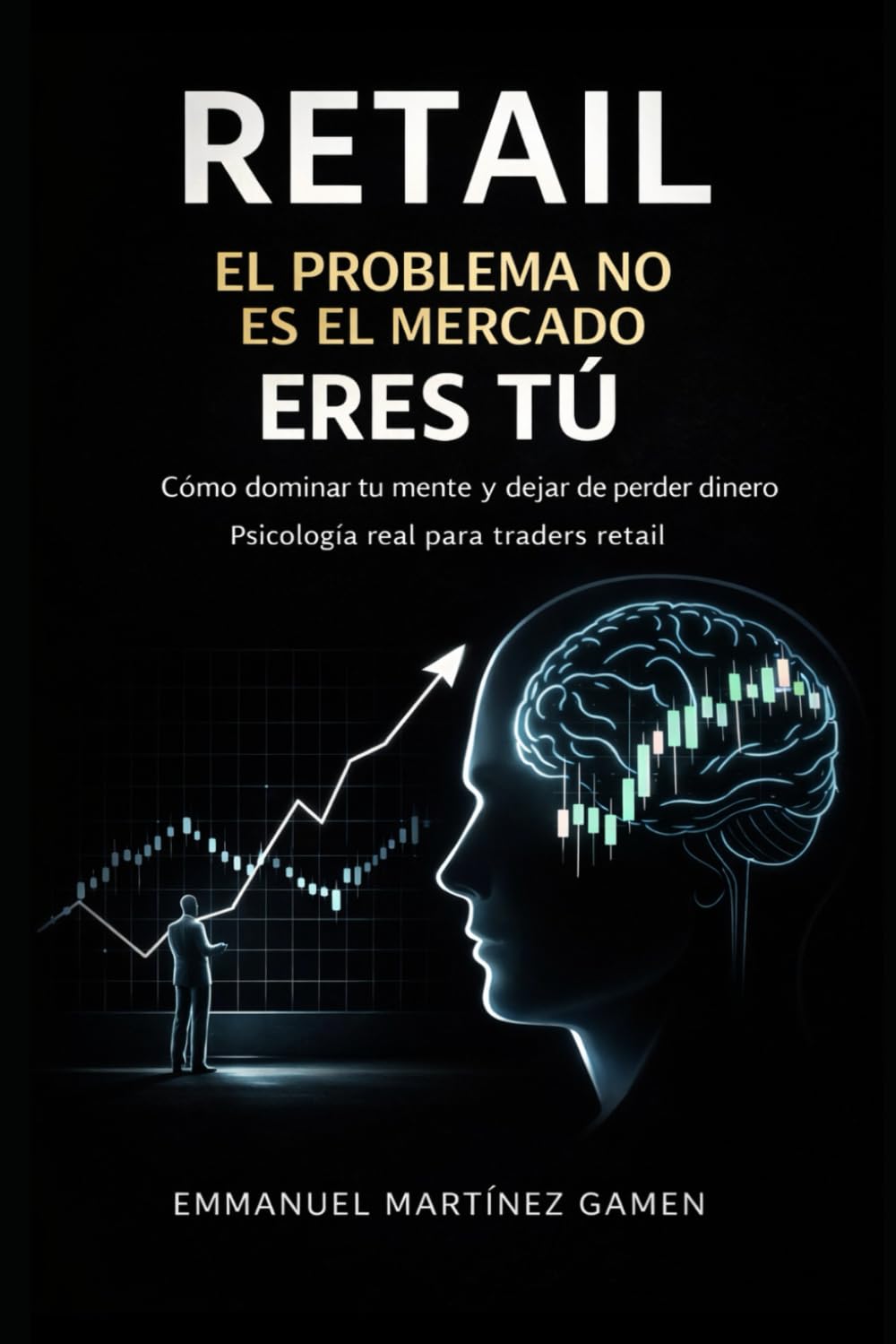 RETAIL: USAR EL TRADING COMO HERRAMIENTA Y CONSTRUIR EL CAMINO A LA LIBERTAD