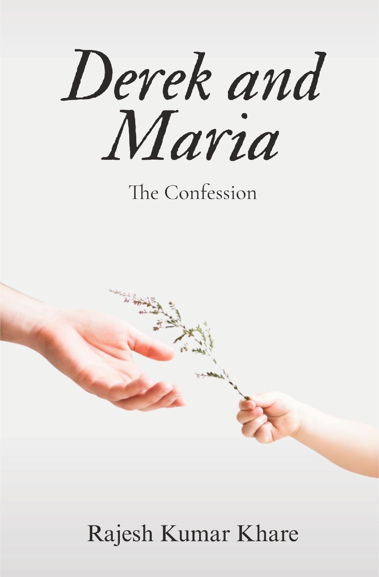 Derek and Maria: The Confession – Emotional Fiction Novel on Love, Loss, Forgiveness & Family Bonds | A Story of Redemption, Secrets & Second Chances | By Rajesh Kumar Khare