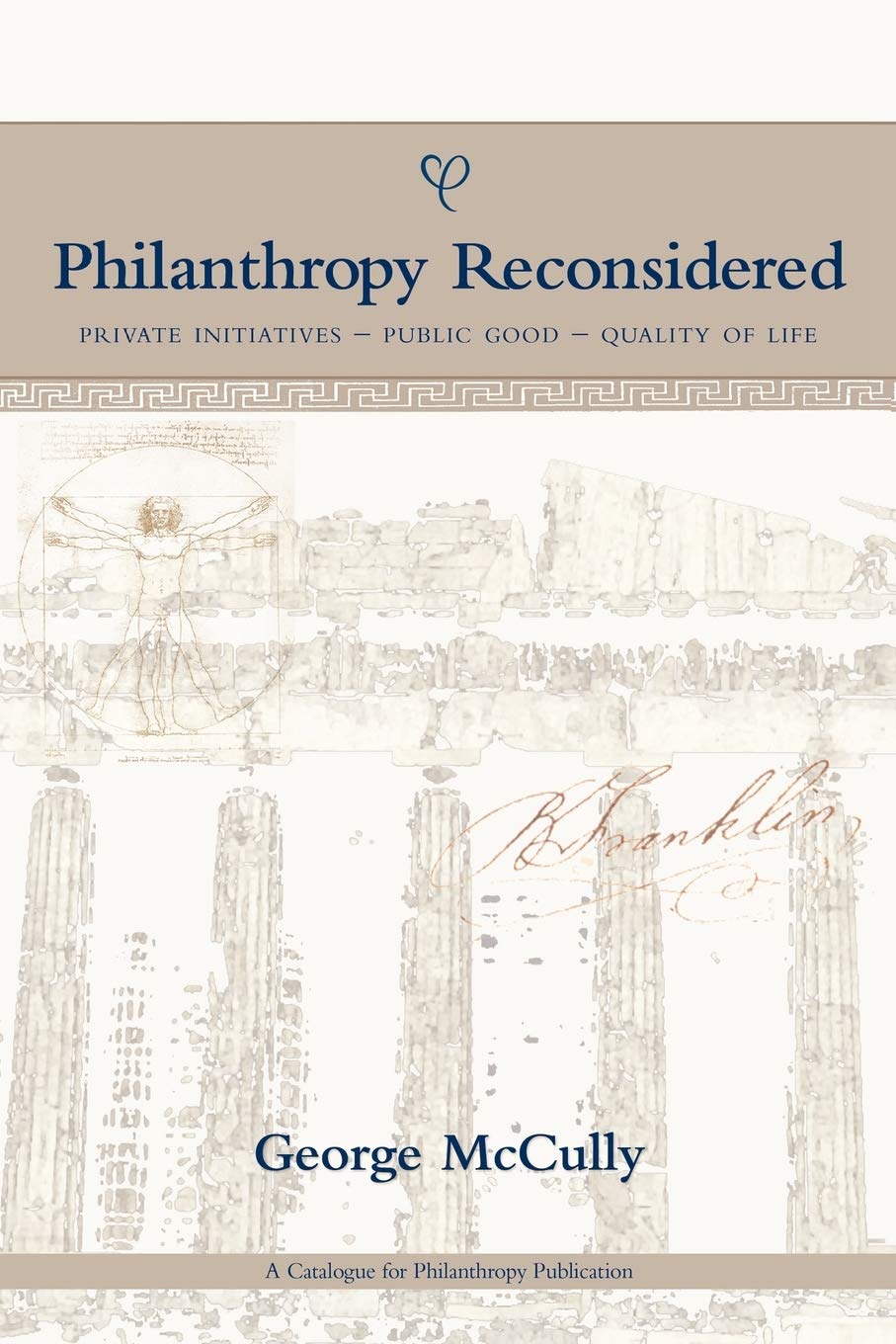 Philanthropy Reconsidered: Private Initiatives - Public Good - Quality Of Life