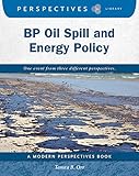 bp oil spill  BP Oil Spill and Energy Policy (Perspectives Library: Modern Perspectives) (English Edition)