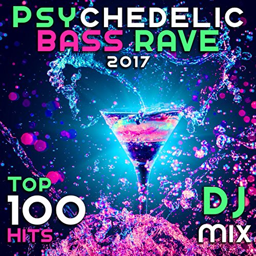Psychadelic Rave Amazon.com: Psychedelic Bass Rave 2017 Top 100 Hits DJ Mix : VARIOUS ...