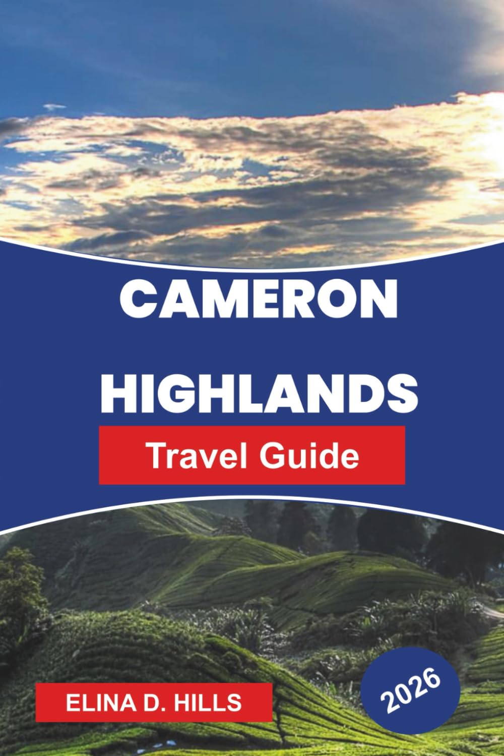 CAMERON HIGHLANDS Travel Guide 2026: Discover Tea Plantations, Cool Climate Trails, Strawberry Farms, Nature Walks, and Practical Tips for Your Malaysia Escape