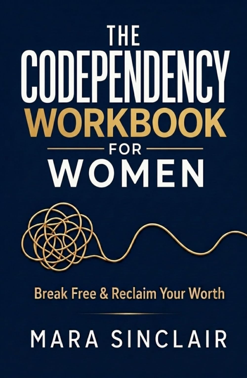 The Codependency Workbook for Women: Break Free from People-Pleasing, Set Boundaries, and Reclaim Your Worth in Just 30 Days (The Emotional Recovery and Connection Series)