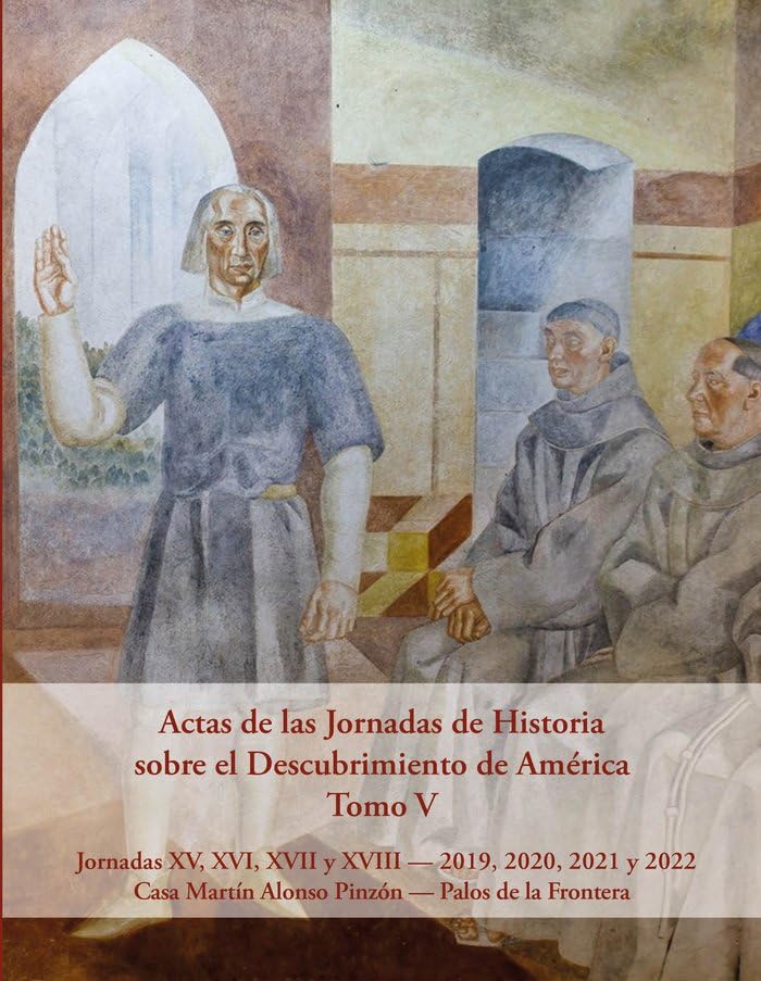 Actas de las Jornadas de Historia sobre el Descubrimiento de América V: Jornadas XV, XVI, XVII y XVIII (2019, 2020, 2021, 2022) (SIN COLECCION)