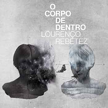 O Corpo de Dentro Lourenço Rebetez Amazon.com: O Corpo De Dentro: CD 和黑膠唱片