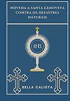 Novena a Santa Genoveva contra os desastres naturais (Portuguese Edition)