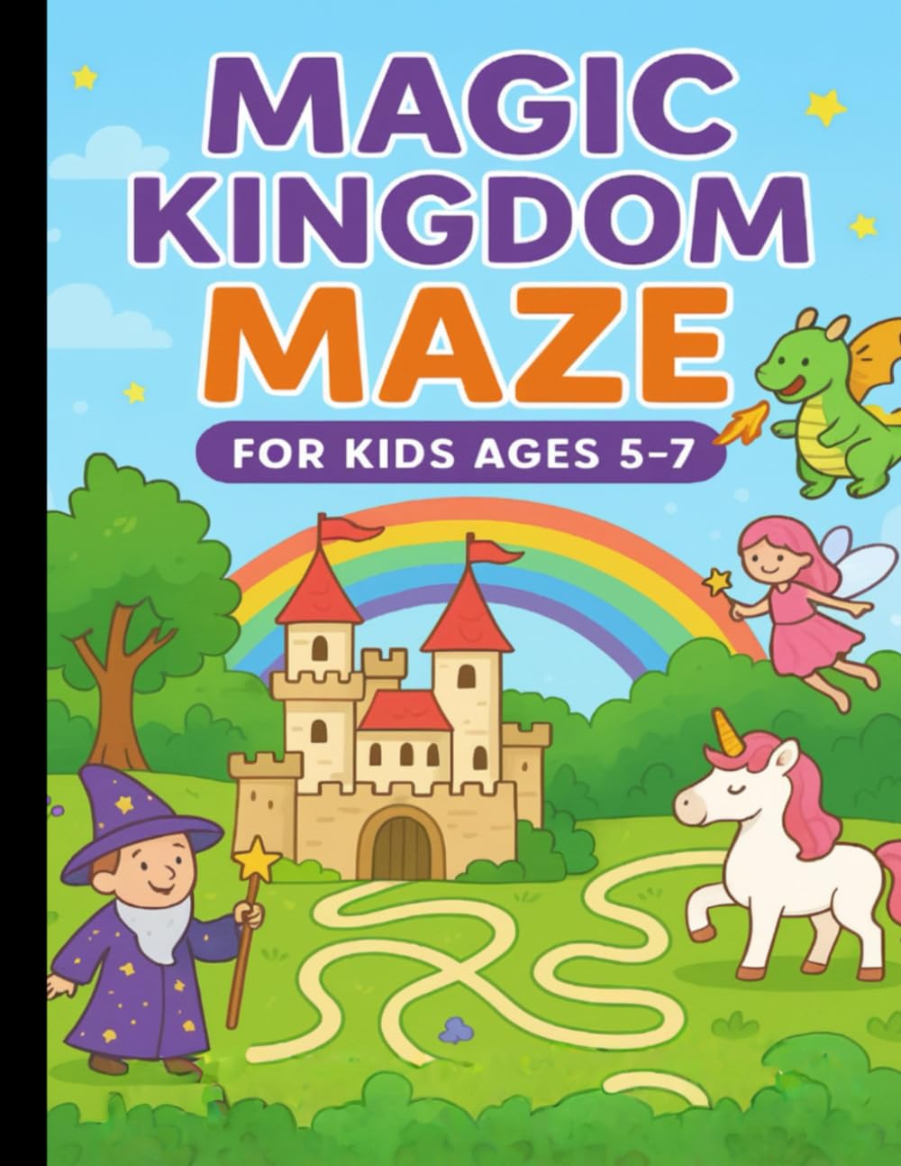 Magic Kingdom Maze for Kids Ages 5–7: Enchanting Mazes with Castles, Dragons, Unicorns & More
