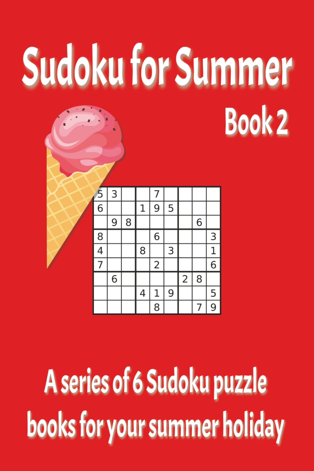 Sudoku for Summer Book 2: 55 Puzzles (Summer Sudoku)