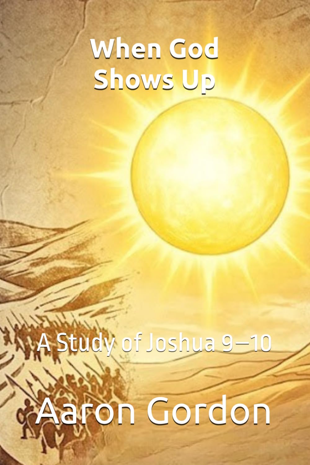 When God Shows Up: A Study of Joshua 9–10