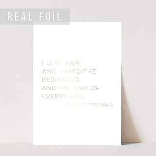 Amazon Com I Love Her And That S The Beginning And The End Of Everything F Scott Fitzgerald Quote Foiled Art Print Unframed Handmade She is amazing i highly recommend her.